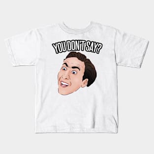 You Don't Say Meme Nick Cage Kids T-Shirt